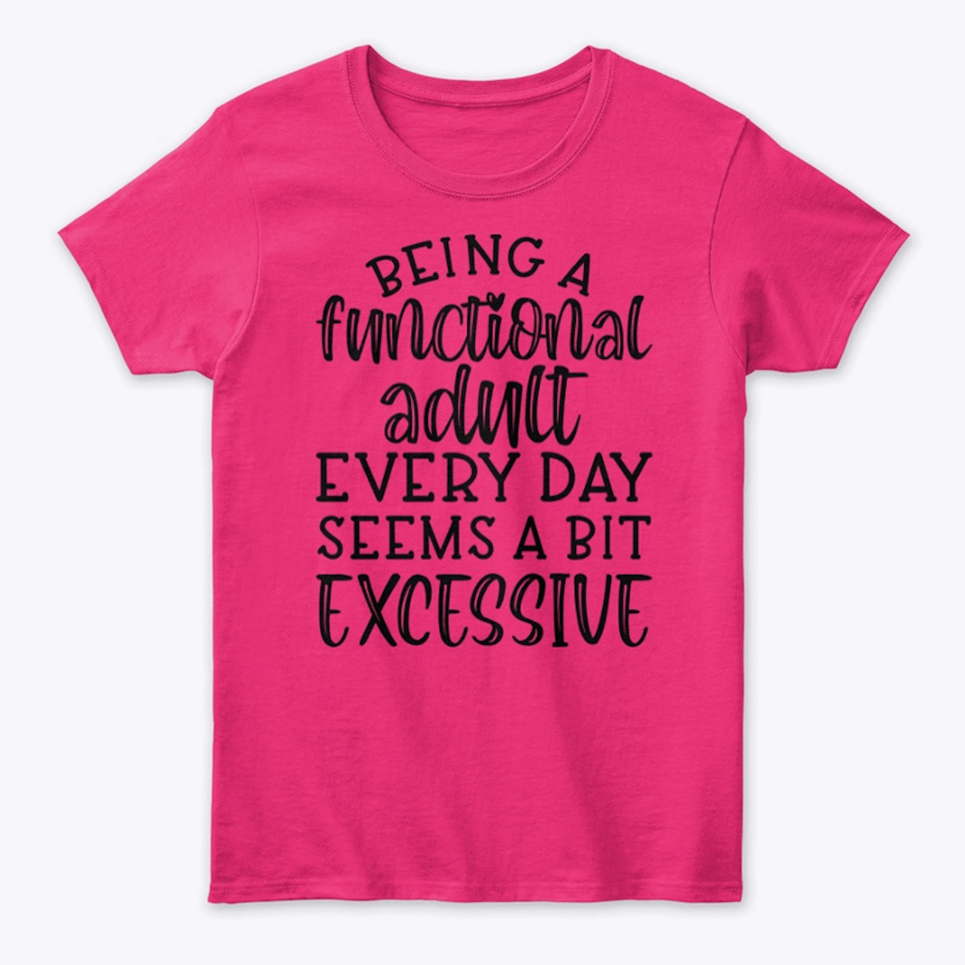 Being A Functional Adult Women's Tee