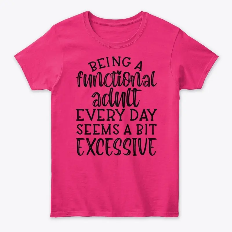 Being A Functional Adult Women's Tee